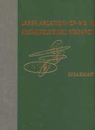 Title: Laser Ablation-ICP-MS in Archaeological Research, Author: Robert J. Speakman