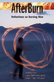 Title: AfterBurn: Reflections on Burning Man, Author: Lee Gilmore