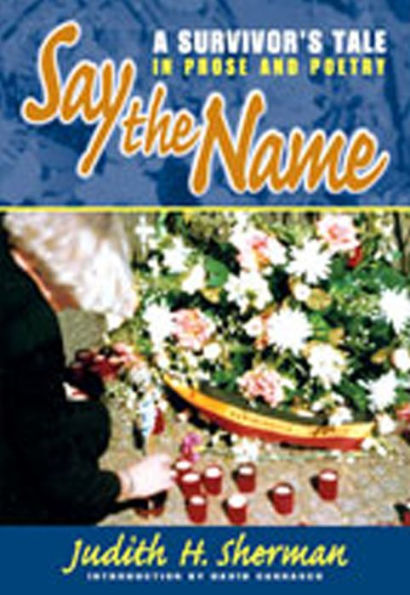 Say the Name: A Survivor's Tale in Prose and Poetry