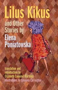 Title: Lilus Kikus and Other Stories by Elena Poniatowska, Author: Elena Poniatowska