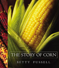 Title: The Story of Corn, Author: Betty Fussell