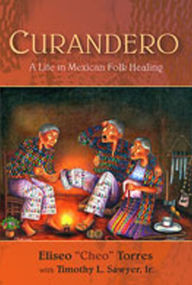 Title: Curandero: A Life in Mexican Folk Healing, Author: Eliseo Torres