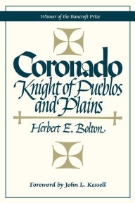 Title: Coronado: Knight of Pueblos and Plains, Author: Herbert E. Bolton