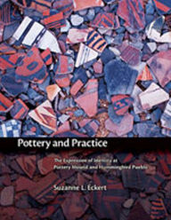 Title: Pottery and Practice: The Expression of Identity at Pottery Mound and Hummingbird Pueblo, Author: Suzanne L. Eckert