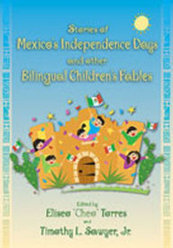 Title: Stories of Mexico's Independence Days and Other Bilingual Children's Fables, Author: Eliseo Torres