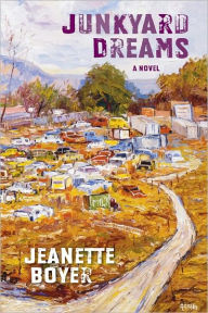 Title: Junkyard Dreams: A Novel, Author: Jeanette Boyer