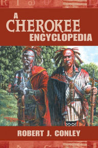 Title: A Cherokee Encyclopedia, Author: Robert J. Conley