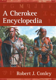 Title: A Cherokee Encyclopedia, Author: Robert J. Conley