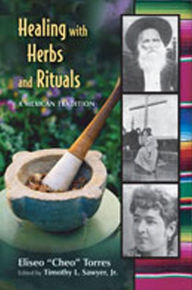 Title: Healing with Herbs and Rituals: A Mexican Tradition, Author: Eliseo Torres