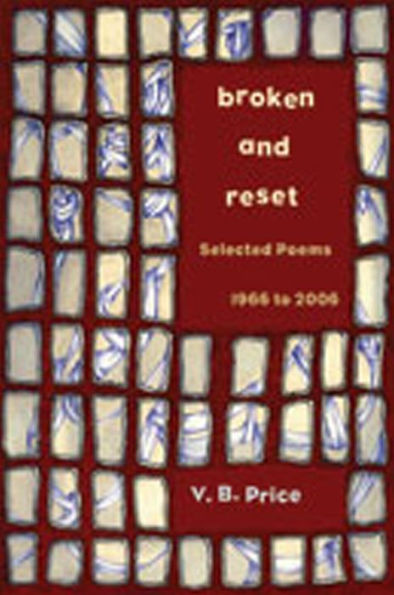 Broken and Reset: Selected Poems, 1966 to 2006
