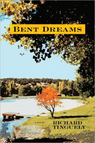 Title: Bent Dreams, Author: Richard Tinguely