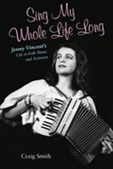 Sing My Whole Life Long: Jenny Vincent's Folk Music and Activism