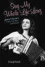 Sing My Whole Life Long: Jenny Vincent's Life in Folk Music and Activism