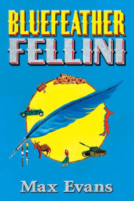 Title: Bluefeather Fellini, Author: Max Evans