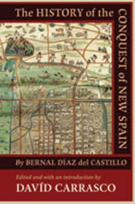 Title: The History of the Conquest of New Spain by Bernal Díaz del Castillo, Author: Davíd Carrasco