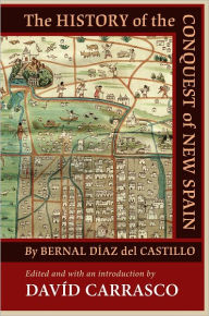 Title: The History of the Conquest of New Spain by Bernal Díaz del Castillo, Author: Davíd Carrasco