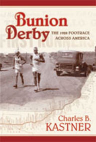 Title: Bunion Derby: The 1928 Footrace Across America, Author: Charles B. Kastner