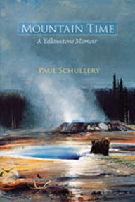 Title: Mountain Time: A Yellowstone Memoir, Author: Paul Schullery