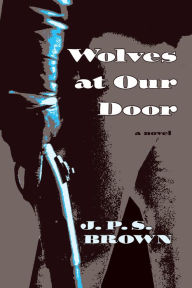 Title: Wolves at Our Door, Author: J. P. S. Brown