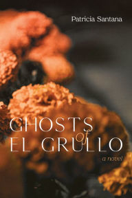 Title: Ghosts of El Grullo, Author: Patricia Santana