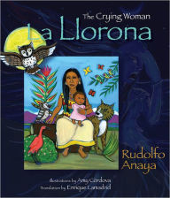 Title: La Llorona: The Crying Woman, Author: Rudolfo Anaya