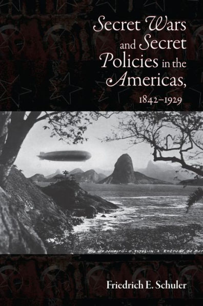 Secret Wars and Policies the Americas, 1842-1929