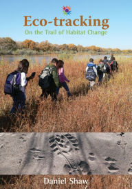 Title: Eco-tracking: On the Trail of Habitat Change, Author: Daniel Shaw