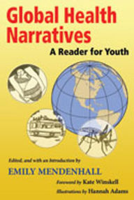 Title: Global Health Narratives: A Reader for Youth, Author: Emily Mendenhall