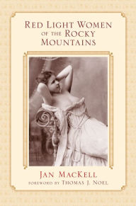 Title: Red Light Women of the Rocky Mountains, Author: Jan MacKell