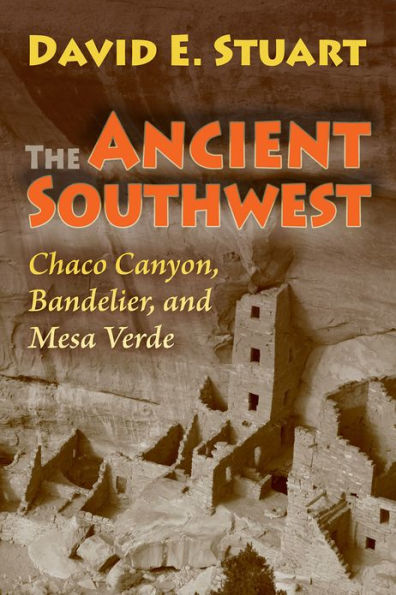 The Ancient Southwest: Chaco Canyon, Bandelier, and Mesa Verde. Revised edition.