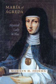 Title: María of Ágreda: Mystical Lady in Blue, Author: Marilyn H. Fedewa