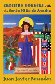 Title: Crossing Borders with the Santo Niño de Atocha, Author: Juan Javier Pescador