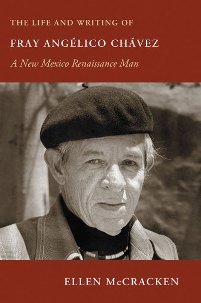 The Life and Writing of Fray Angélico Chávez: A New Mexico Renaissance Man