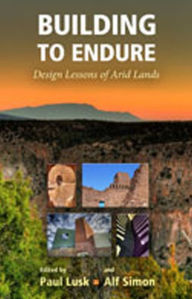 Title: Building to Endure: Design Lessons of Arid Lands, Author: Paul Lusk