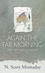 Title: Again the Far Morning: New and Selected Poems, Author: N. Scott Momaday