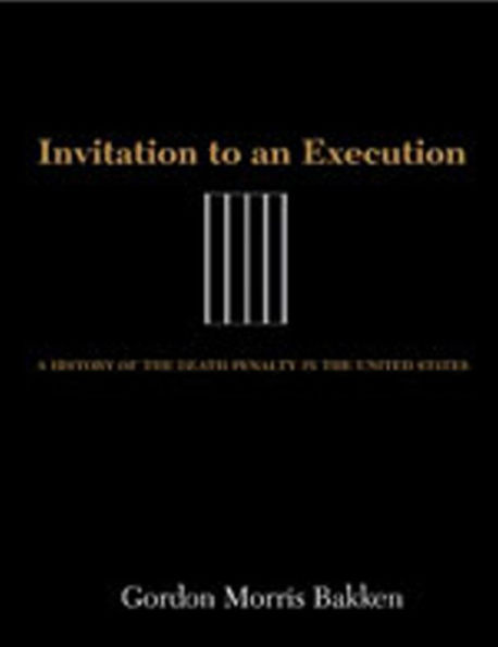 Invitation to an Execution: A History of the Death Penalty in the United States