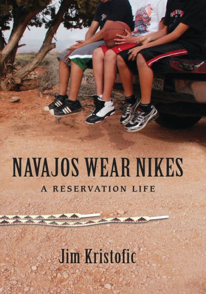 Navajos Wear Nikes: A Reservation Life