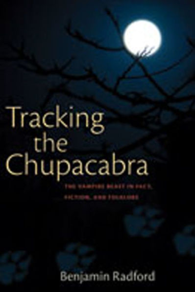 Tracking The Chupacabra: Vampire Beast Fact, Fiction, and Folklore