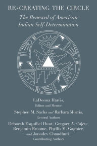 Title: Re-creating the Circle: The Renewal of American Indian Self-Determination, Author: Stephen M. Sachs