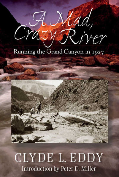 A Mad, Crazy River: Running the Grand Canyon in 1927