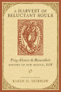 A Harvest of Reluctant Souls: Fray Alonso de Benavides's History of New Mexico, 1630