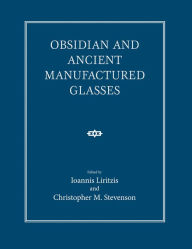 Title: Obsidian and Ancient Manufactured Glasses, Author: Ioannis Liritzis