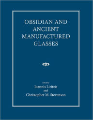 Title: Obsidian and Ancient Manufactured Glasses, Author: Ioannis Liritzis