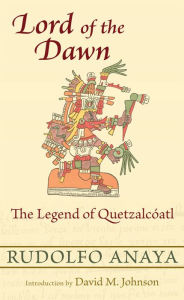 Title: Lord of the Dawn: The Legend of Quetzalcóatl, Author: Rudolfo Anaya