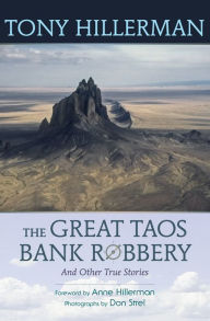 Title: The Great Taos Bank Robbery and Other True Stories, Author: Tony Hillerman