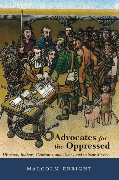 Advocates for the Oppressed: Hispanos, Indians, Genízaros, and Their Land New Mexico