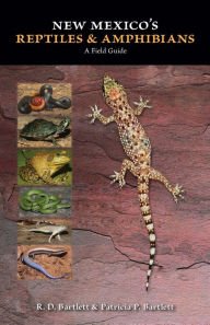 Title: New Mexico's Reptiles and Amphibians: A Field Guide, Author: R. D. Bartlett