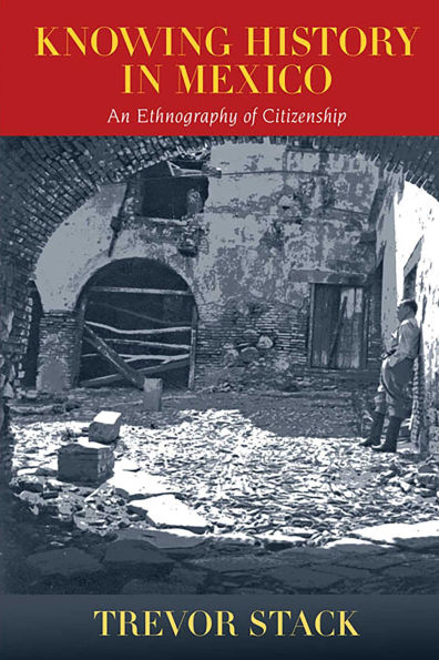Knowing History in Mexico: An Ethnography of Citizenship