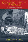 Knowing History in Mexico: An Ethnography of Citizenship