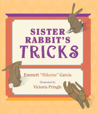 Title: Sister Rabbit's Tricks, Author: Emmett Shkeme Garcia